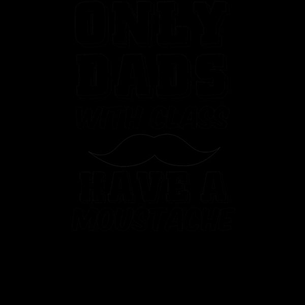 Dads With Class Have A Moustache wtp Thumbnail